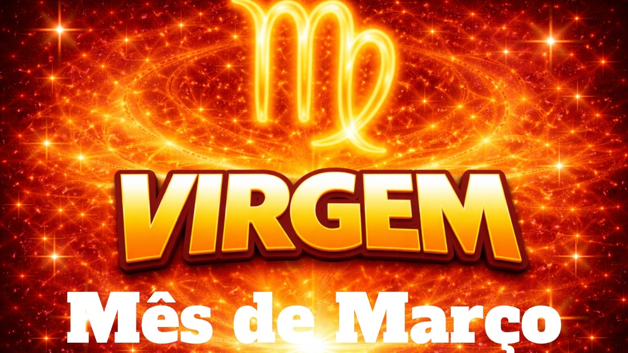 MARÇO✨️SIGNO DE VIRGEM ♍️Renovação nos seus caminhos,sonhos realizados!