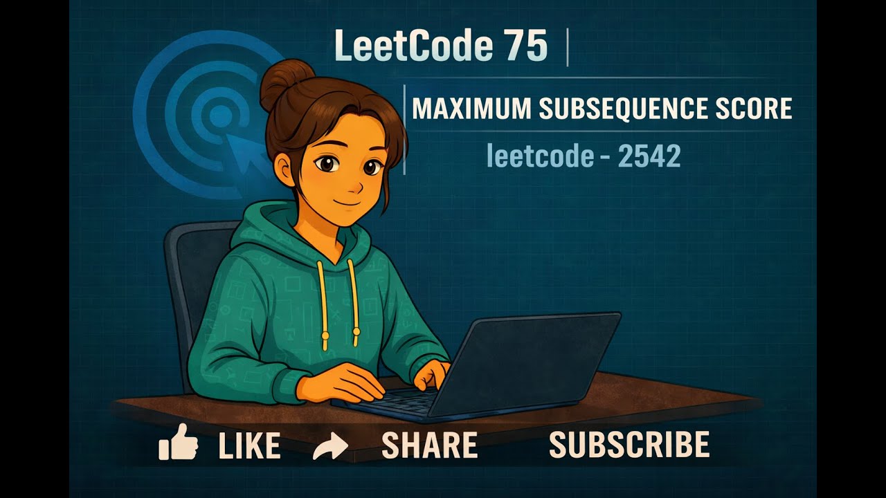 LeetCode 75  | Maximum Subsequence Score | leetcode - 2542