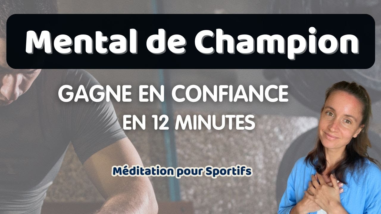 Mental de Champion : Gagne en confiance en 12 minutes · Méditation guidée Sport 💪🏽