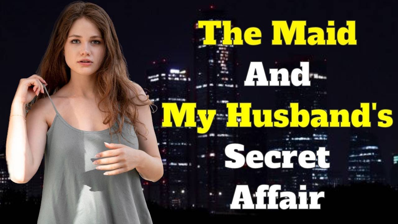 The Maid And My Husband's Secret Affair | A True Infidelity Story...