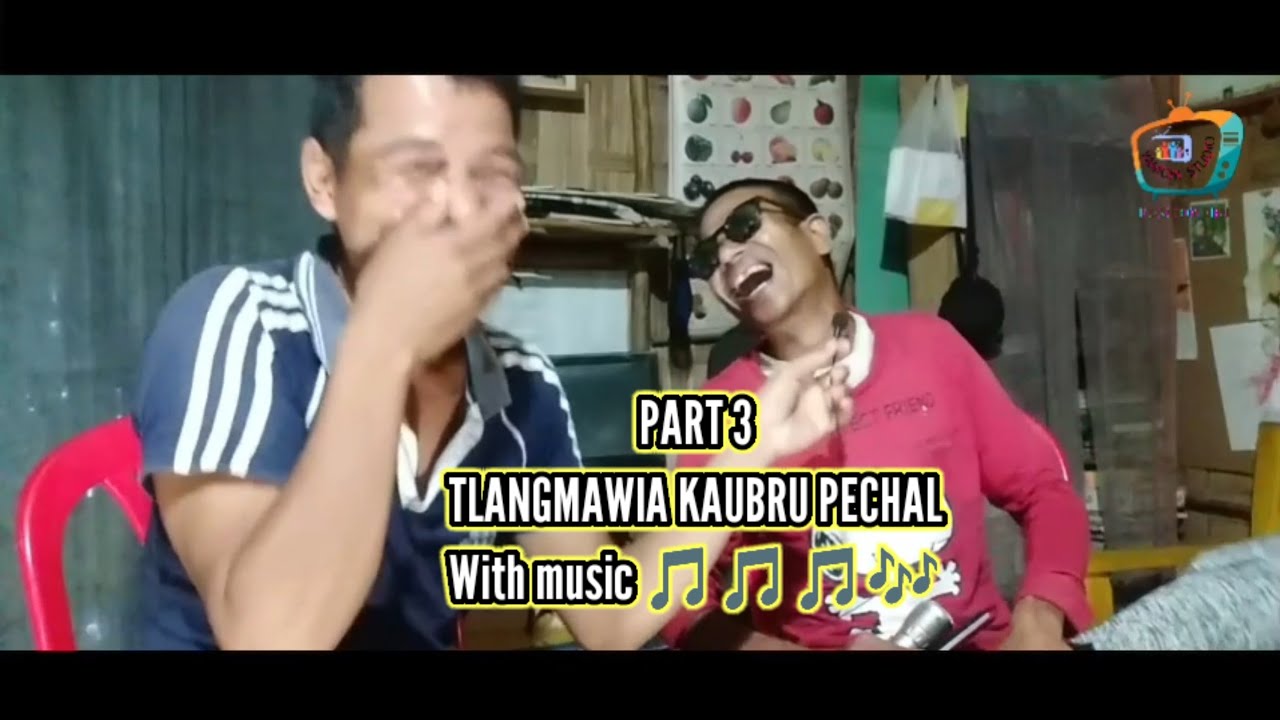 Tlangmawia Kaubru Pechal Song = PART-3