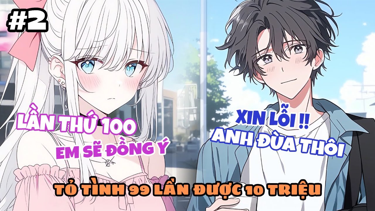 Sau 99 Lần Tỏ Tình Hoa Khôi Thất Bại, Tôi Nhận Được 10 Triệu Vào Tài Khoản