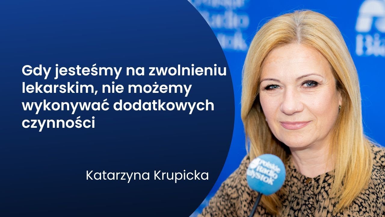 Kto i w jaki sposób może kontrolować zwolnienie chorobowe L4? Rozmowa z Katarzyną Krupicką