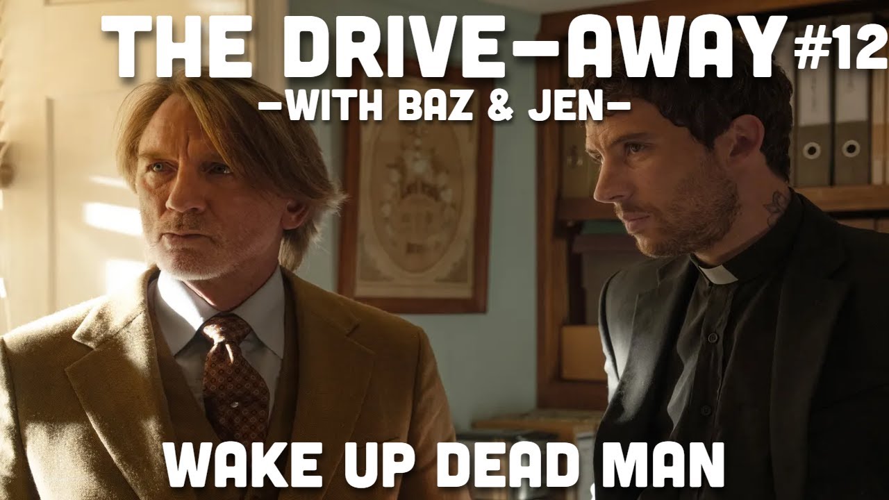 Wake Up Dead Man (2025) | The Drive-Away With Baz & Jen | Episode 12