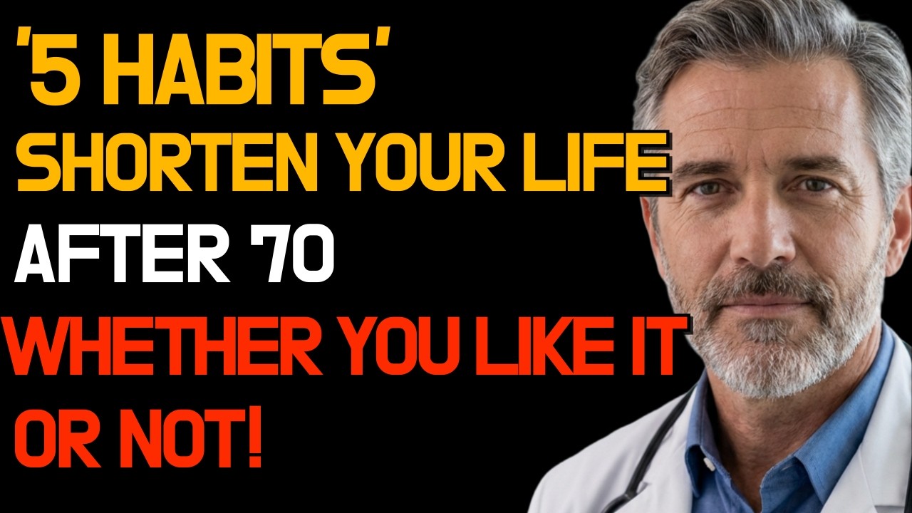 ONCE YOU TURN 70 — STOP THESE 5 HABITS BEFORE IT'S TOO LATE