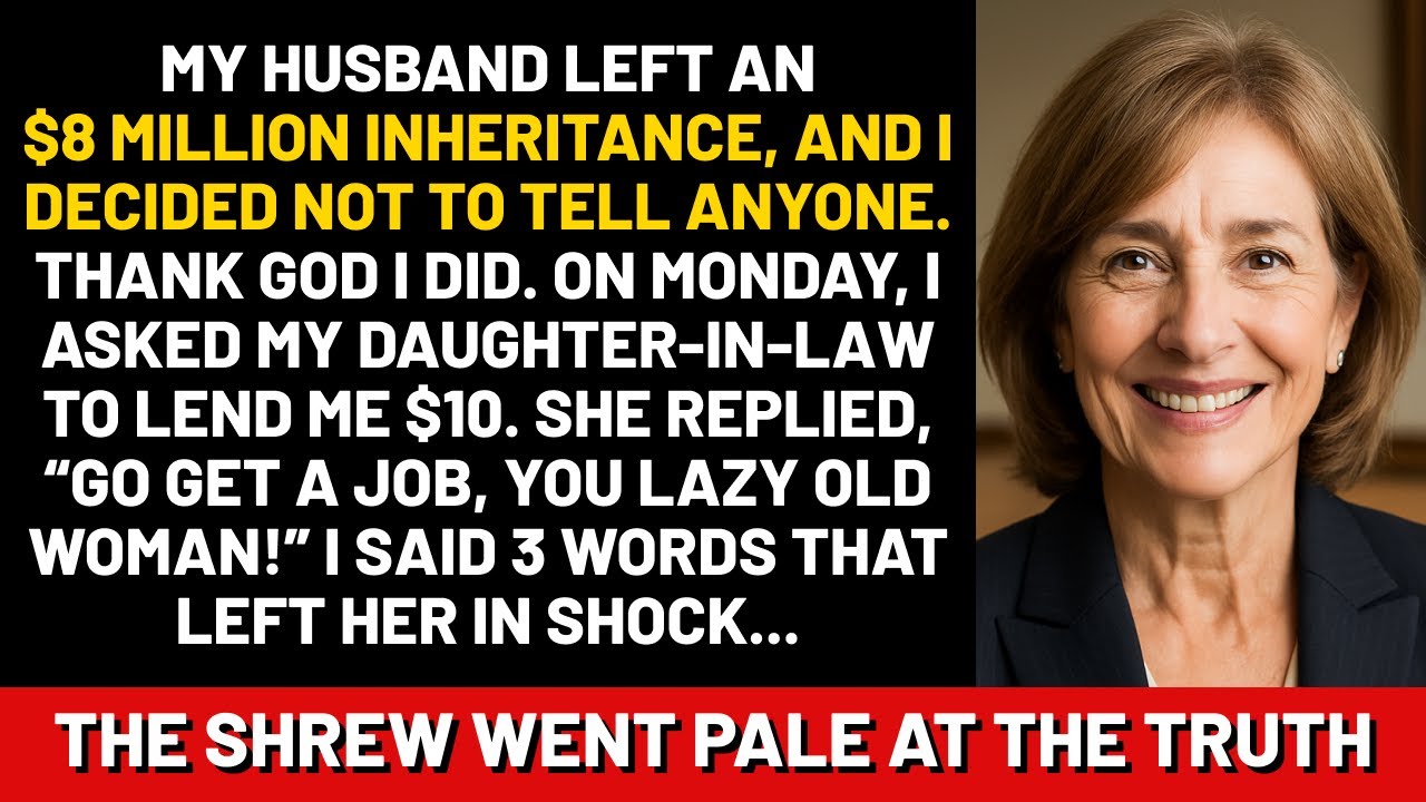 My husband left an $8 million inheritance, and I decided not to tell anyone. Thank God I did....