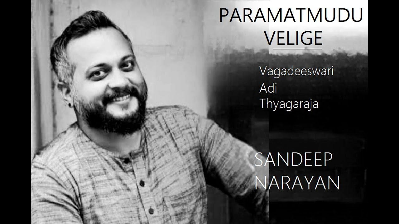 Paramatmudu Velige /  Vagadeeswari /Adi / Thyagaraja / Sandeep Narayan