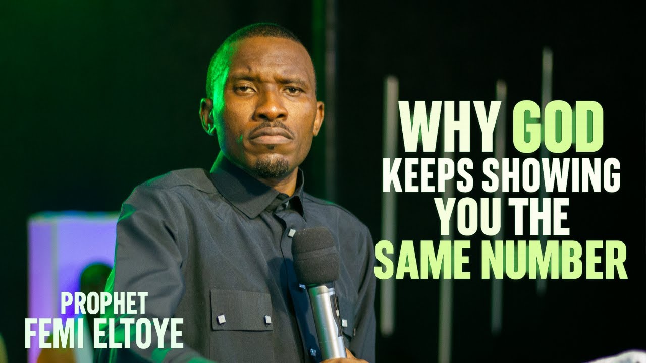 WHY GOD KEEPS SHOWING YOU THE SAME NUMBER - PROPHET FEMI ELTOYE