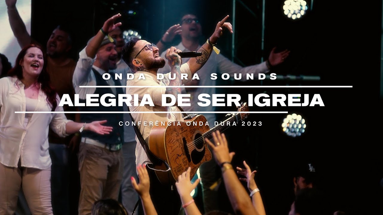ALEGRIA DE SER IGREJA | Onda Dura Sounds