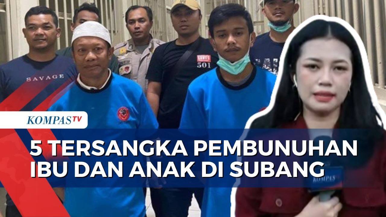Kasus Pembunuhan Ibu dan Anak di Subang, Polisi Masih Dalami Peran 5 Tersangka