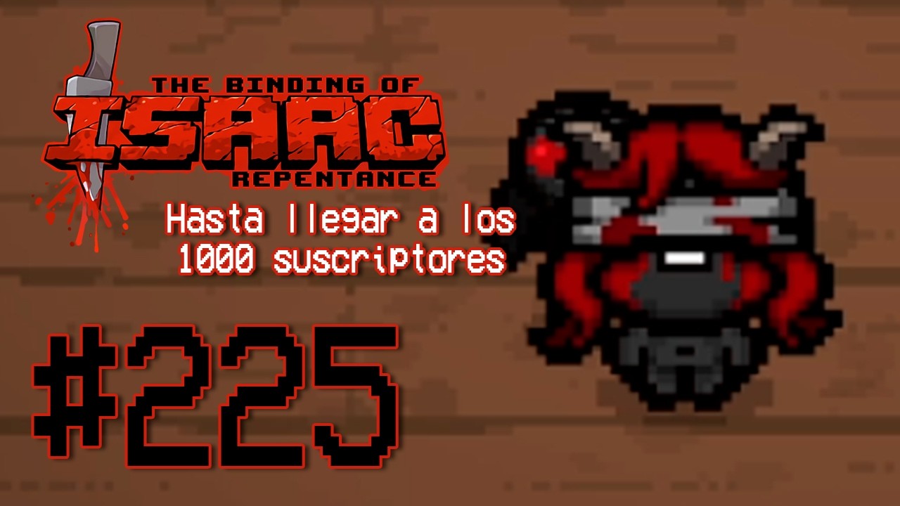 Jugando The Binding of Isaac todos los días hasta llegar a 1000 suscriptores - Día 225