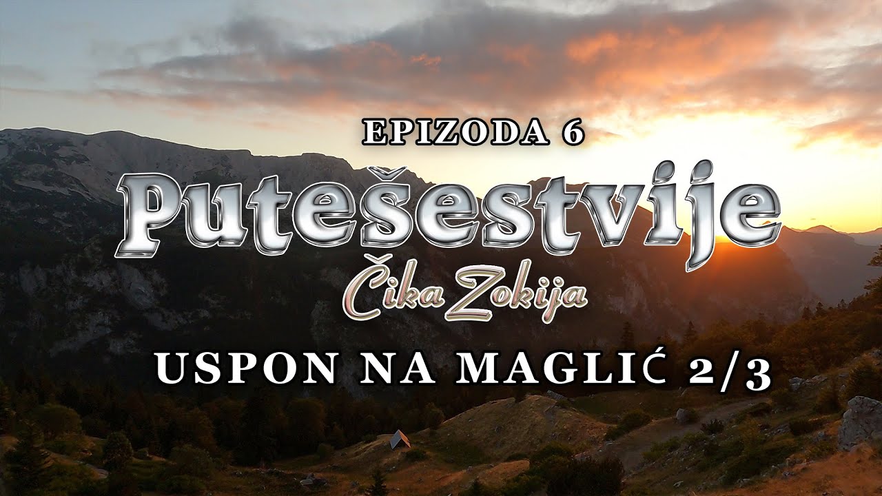 Putešestvije Čika Zokija - Epizoda 6 Uspon na Maglić - Drugi Deo