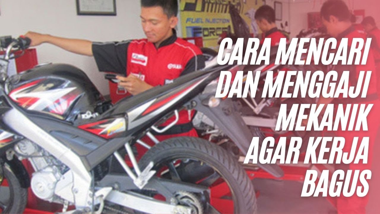 CARA MENCARI MEKANIK MOTOR DAN GAJI YANG BAGUS UNTUK USAHA BENGKEL MOTOR DAN BISNIS TOKO SPAREPART
