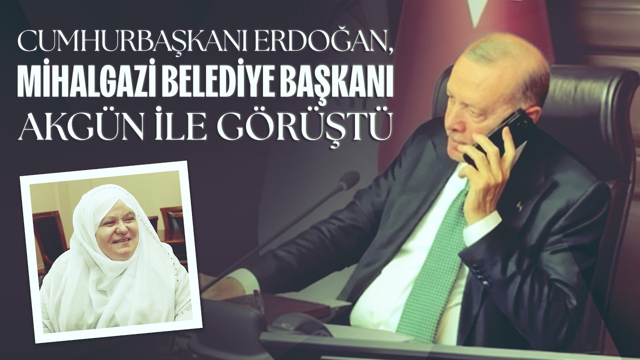 Cumhurbaşkanı Erdoğan'dan Mihalgazi Belediye Başkanı Akgün'e destek