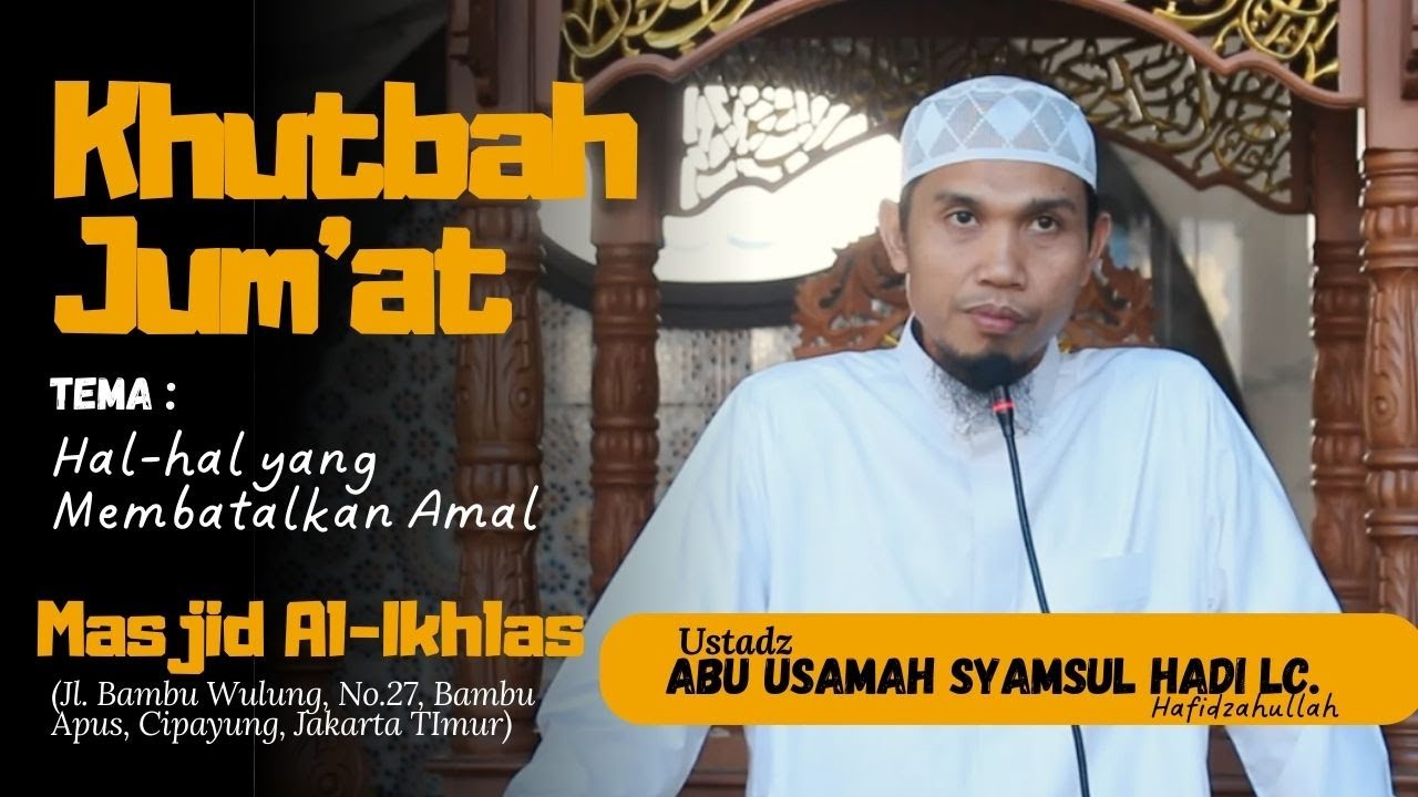 KHUTBAH JUM'AT - USTADZ Abu Usamah Syamsul Hadi Lc.  hafidzahullahu ta'ala