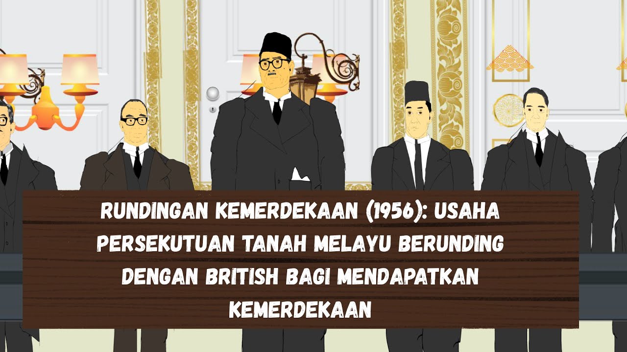 SEJARAH KSSM TINGKATAN 4: RUNDINGAN KEMERDEKAAN