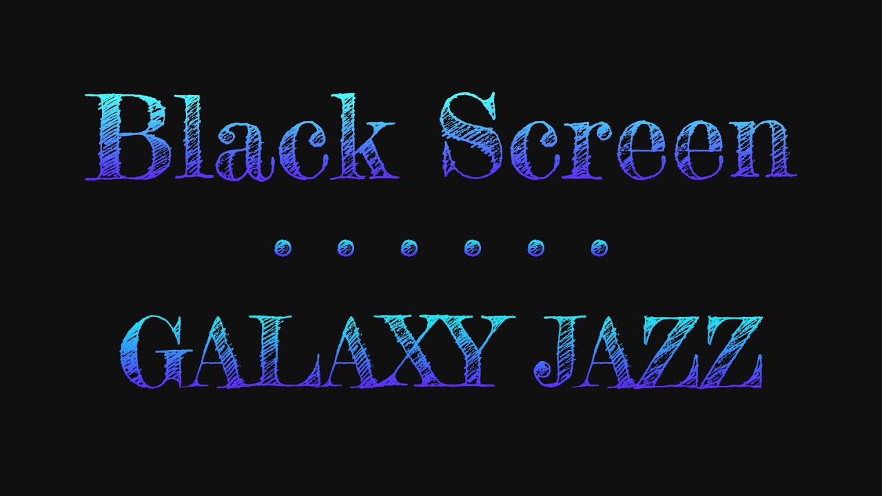 Galaxy Jazz | Black Screen Jazz for Relaxing, Calm, Chill