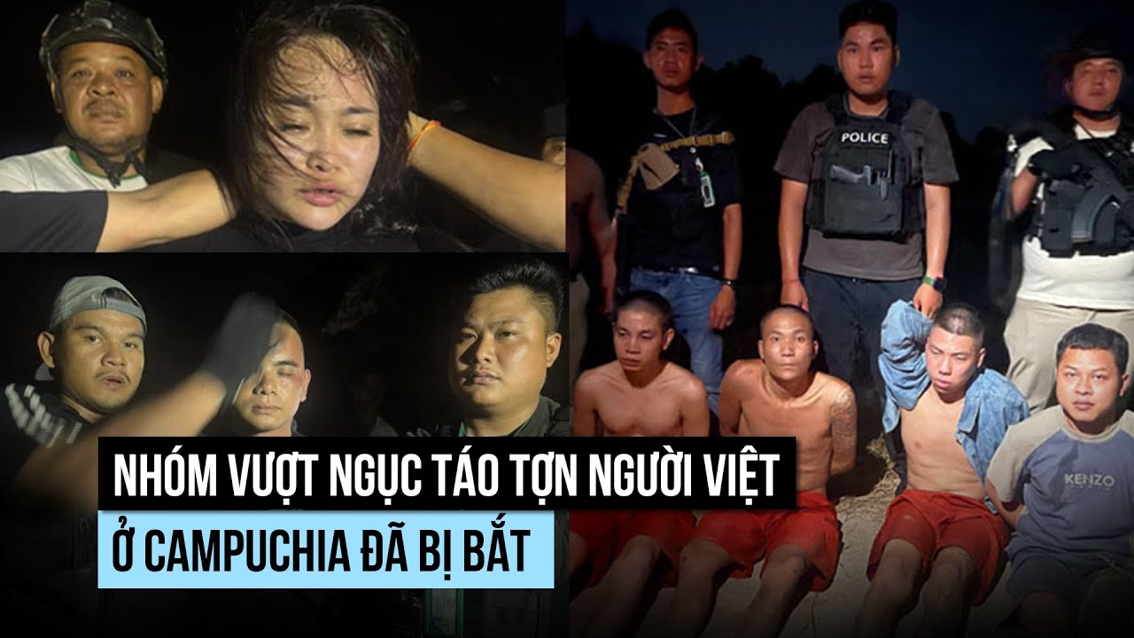 Nh&oacute;m vượt ngục t&aacute;o tợn người Việt ở Campuchia đ&atilde; bị bắt