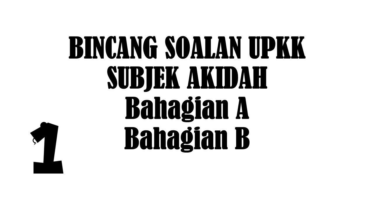 1. Bincang Soalan UPKK | SUBJEK AKIDAH