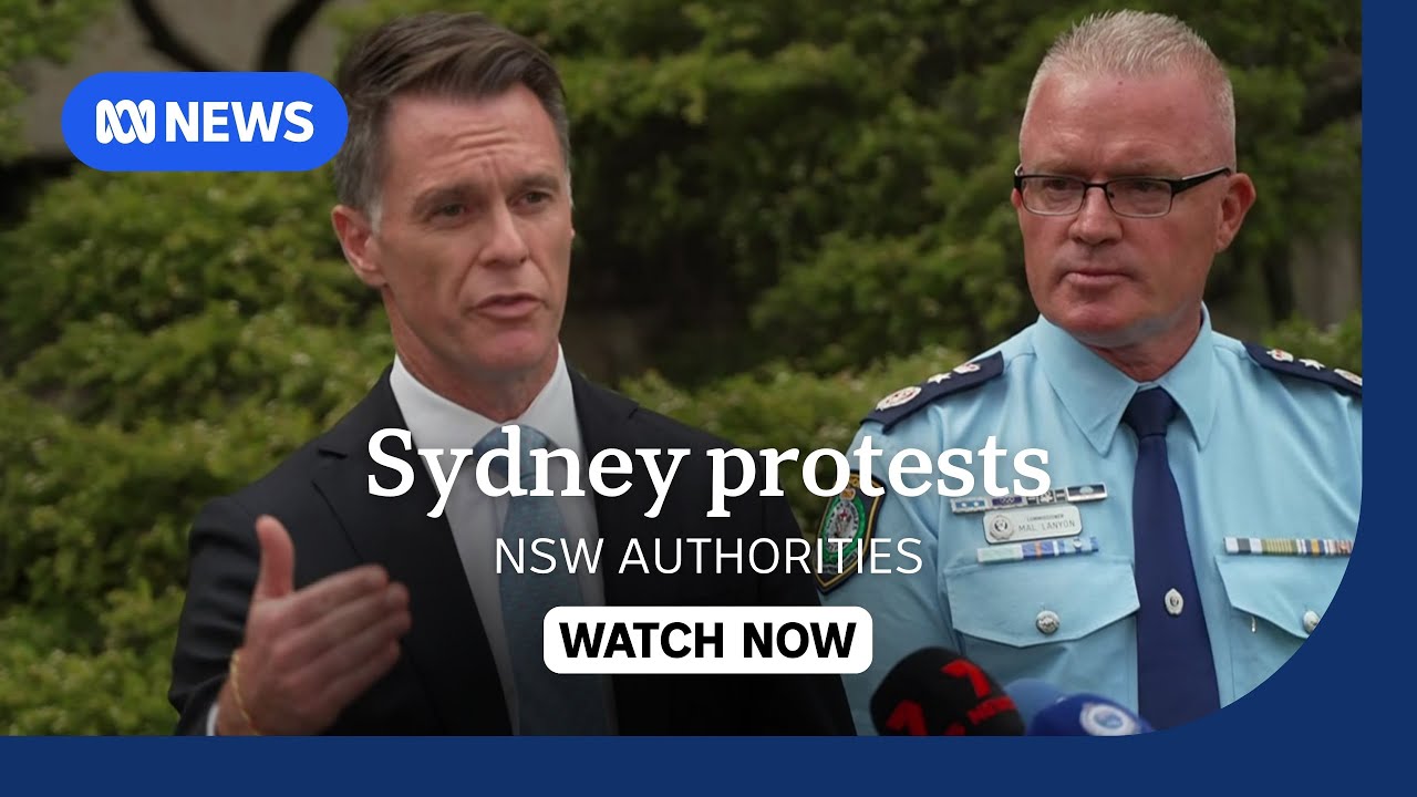 IN FULL: NSW authorities defend police response in violent clashes at Sydney protests | ABC NEWS