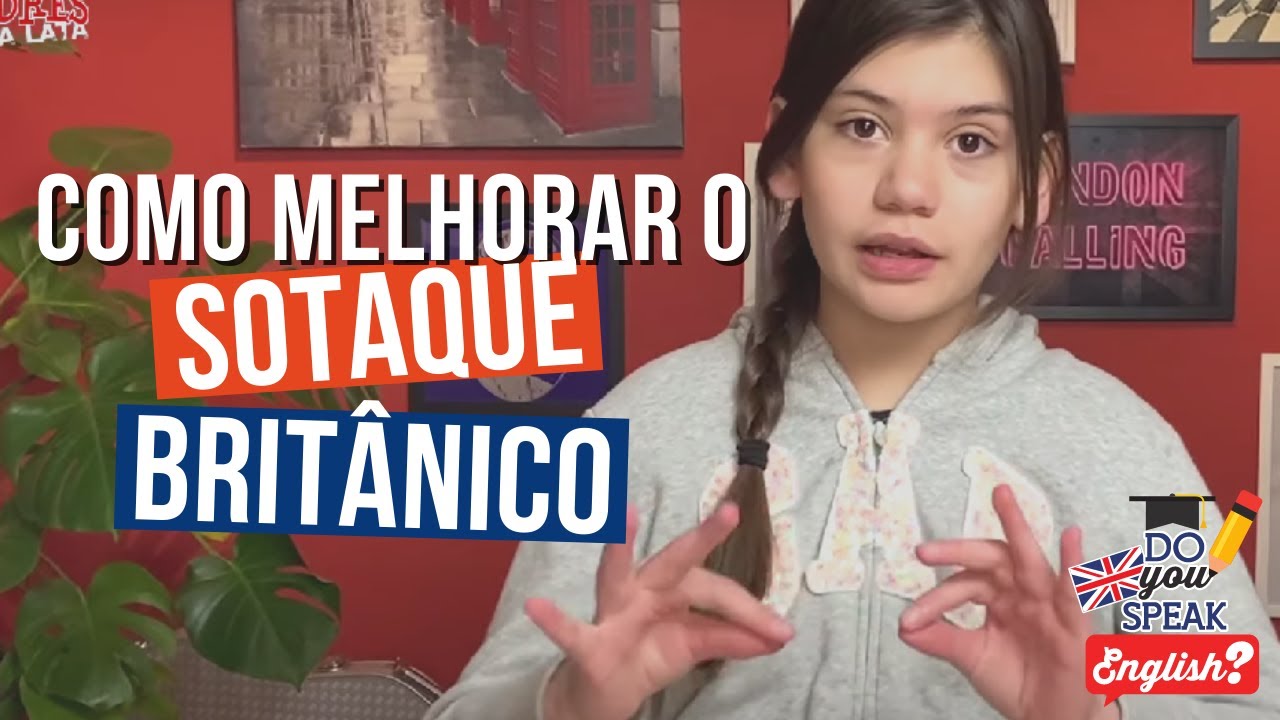 Como melhorar seu sotaque britânico | Londres na Latinha