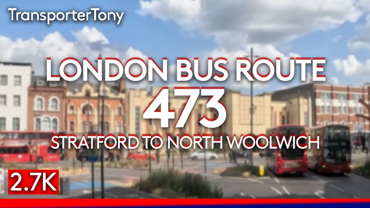 London Bus Route 473 full journey from Stratford to North Woolwich
