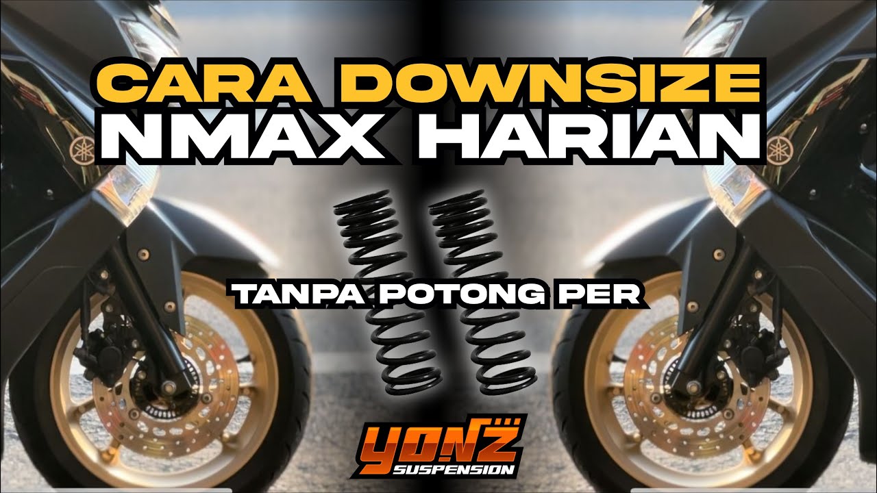 CARA DOWNSIZE NMAX HARIAN NYAMAN BY YONZ