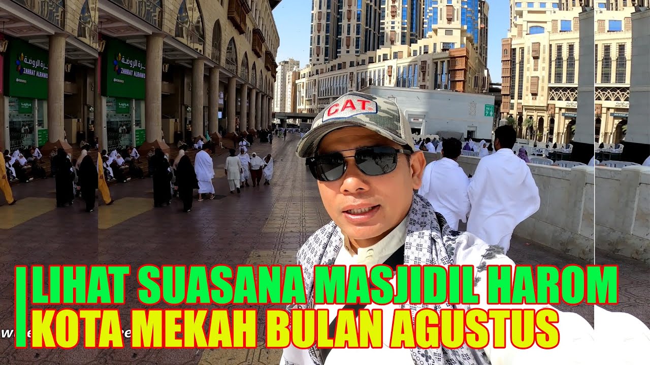 SUASANA MASJIDIL HARAM MAKKAH BULAN AGUSTUS