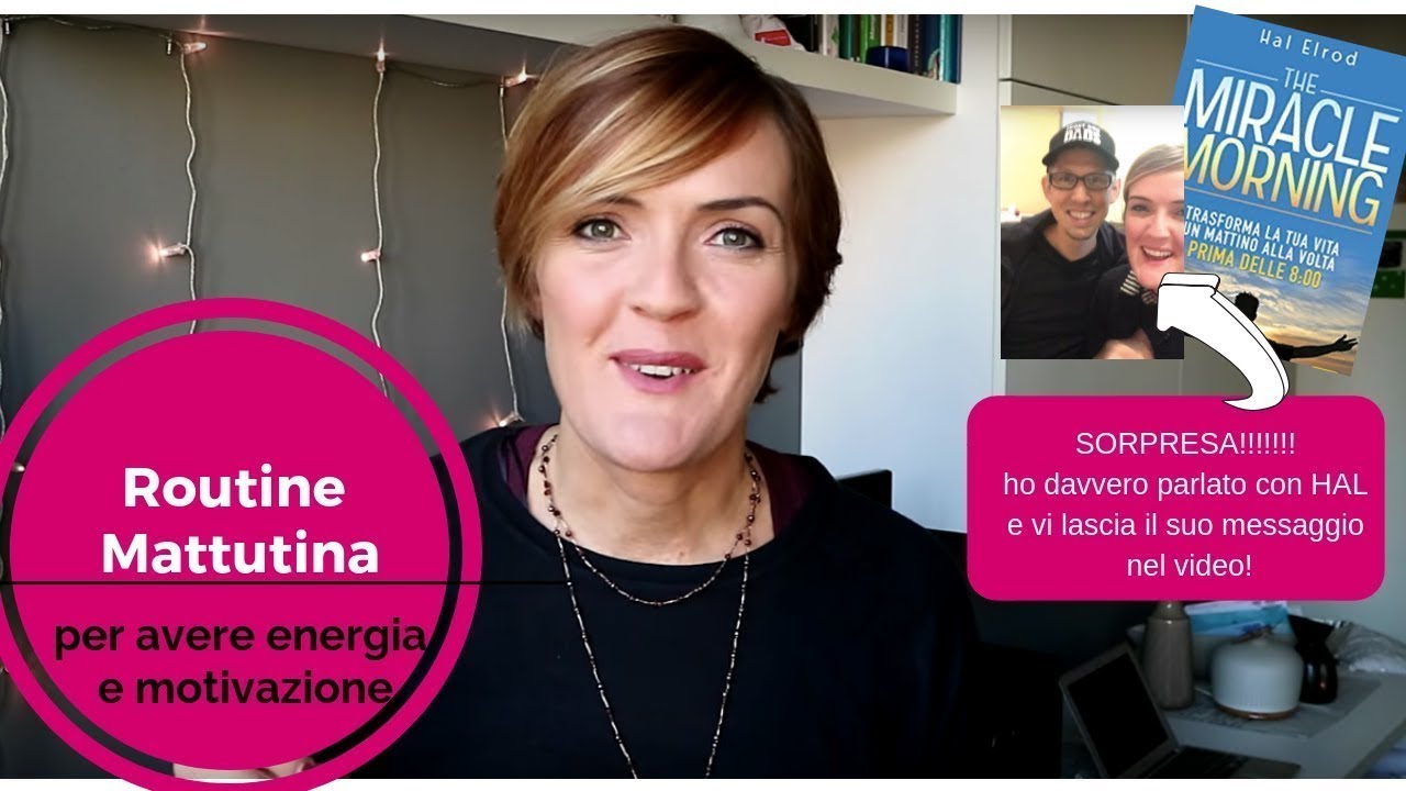 La mia Miracle Morning: abitudini e routine per avere motivazione ed energia!