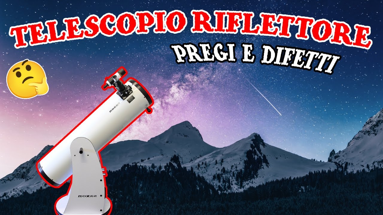 SE VUOI UN TELESCOPIO RIFLETTORE DOVRESTI SAPERE CHE...🔭