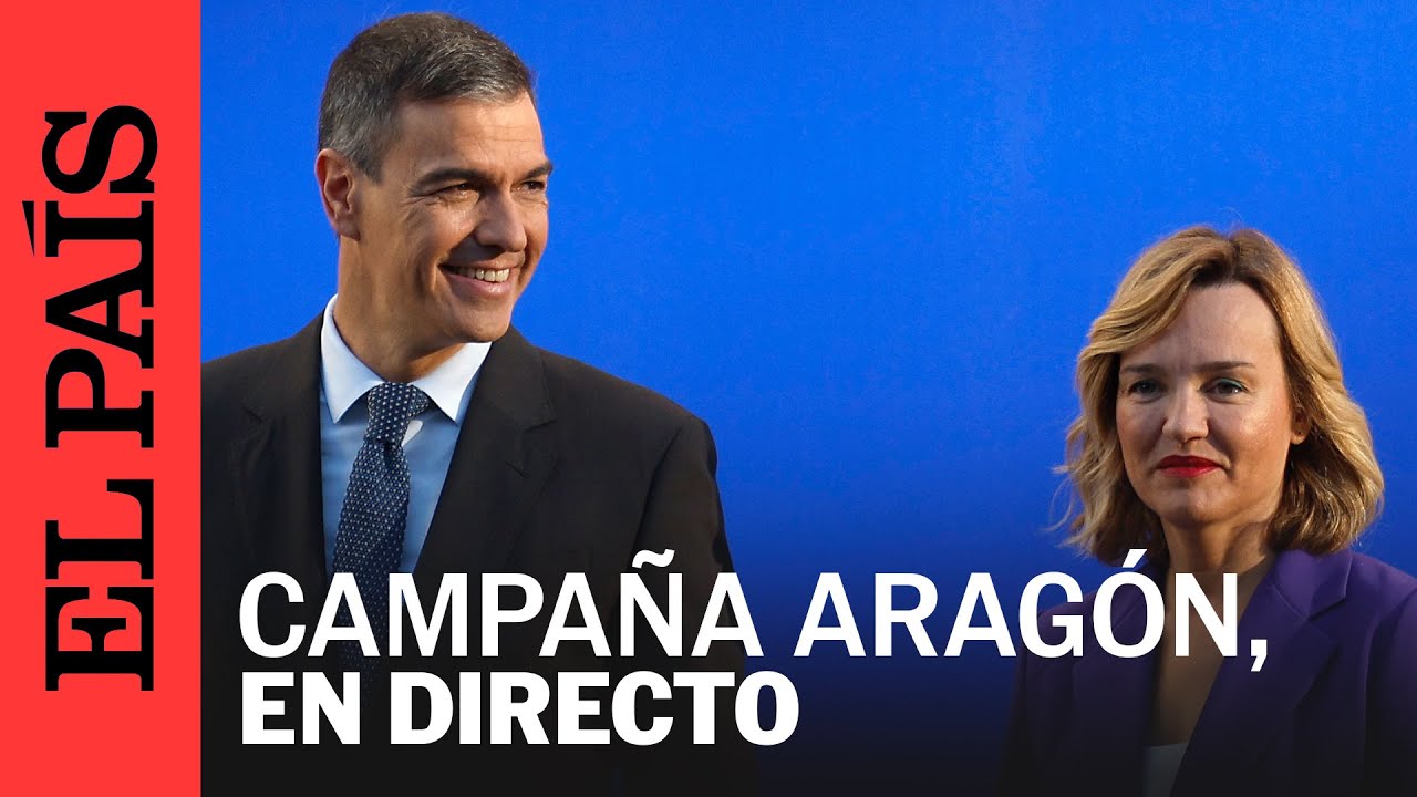 DIRECTO | Pedro Sánchez y Pilar Alegría, en un acto de Campaña de las elecciones de Aragón | EL PAÍS