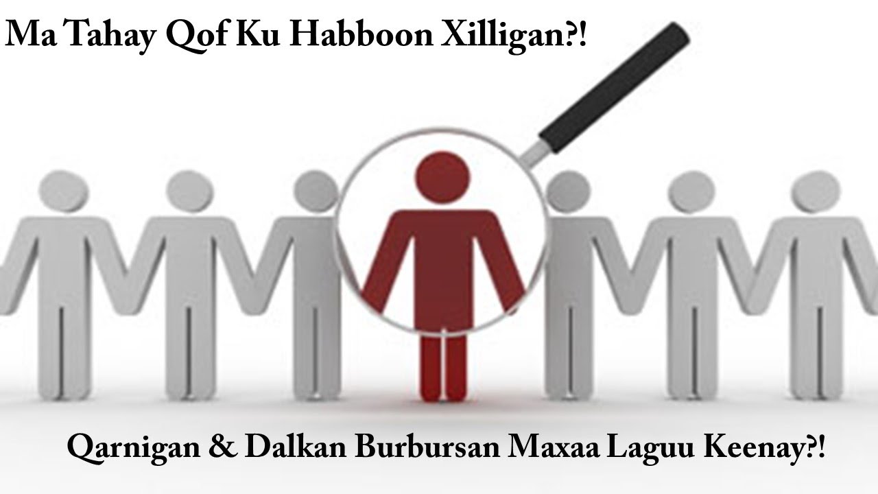 Maxaad Xilligan Dhibta Badan Ugu Soo Beegantay? Xikmadda Abuuritaankaaga Ee Xilligan.