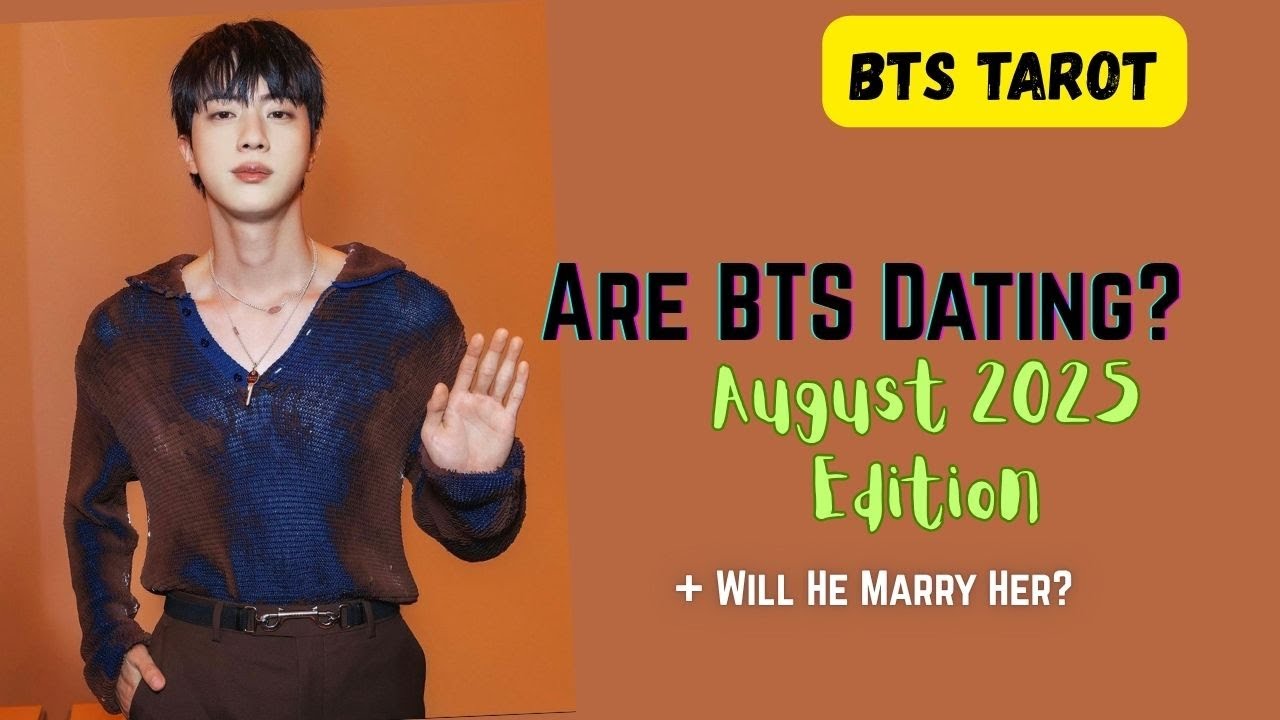 [BTS TAROT] Is BTS Jin dating anyone on August 2025?
