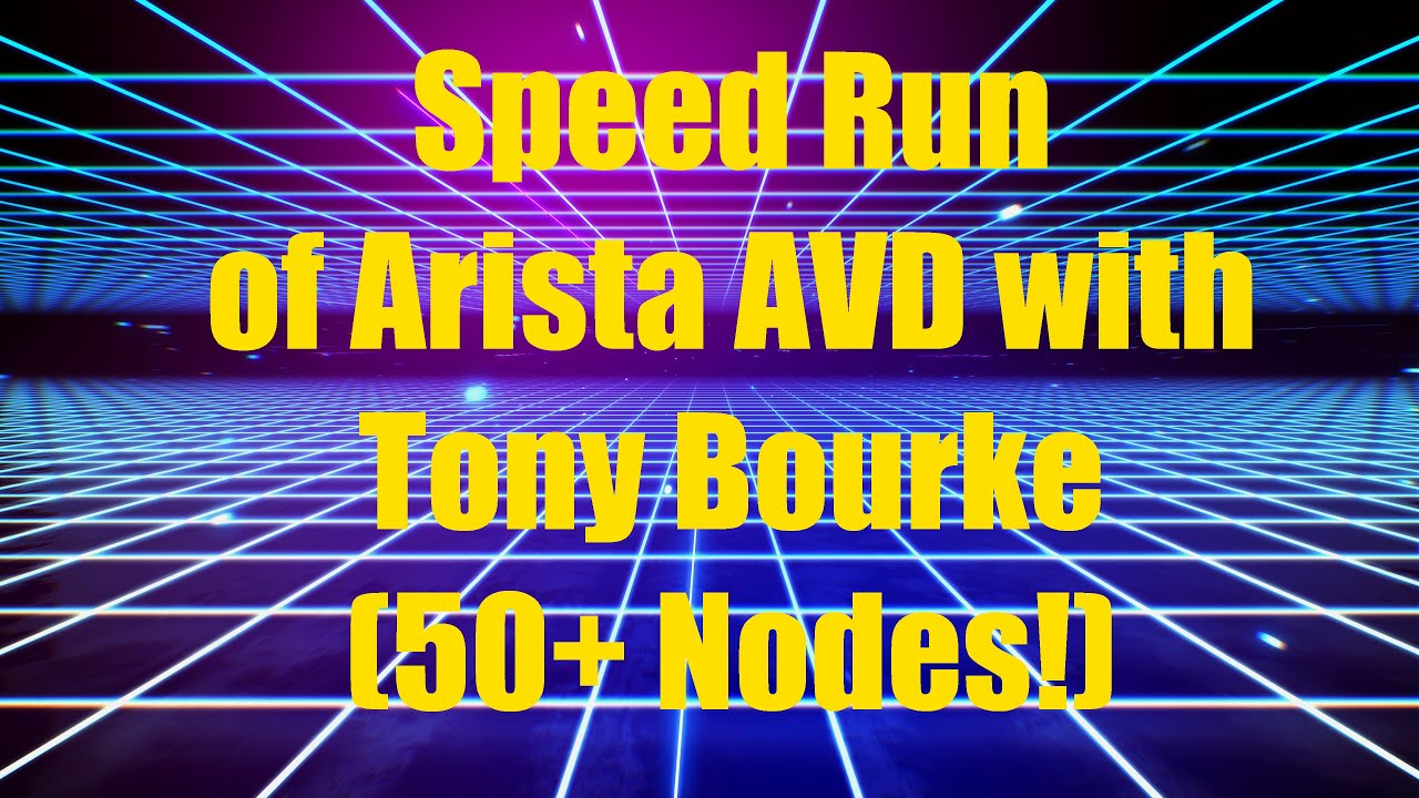 Arista AVD Speedrun with Tony Bourke (50+ nodes)