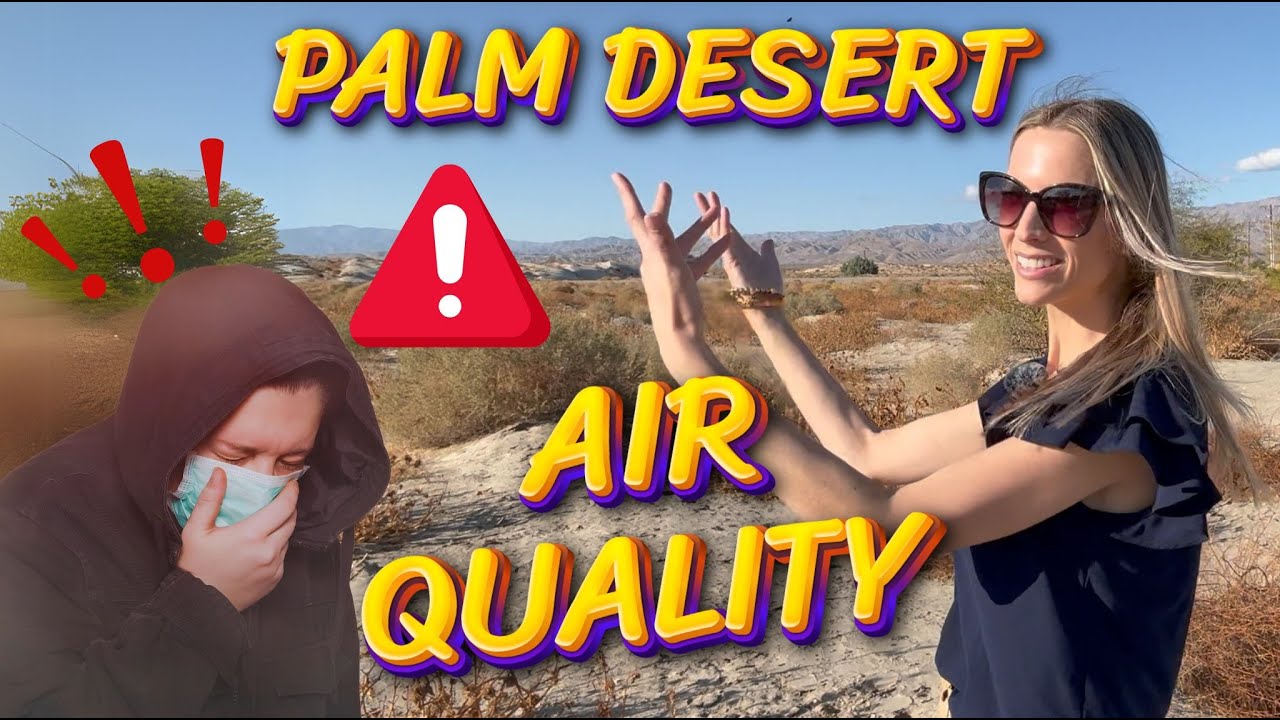Is Palm Desert’s Air Quality Really That Bad? What You Need to Know