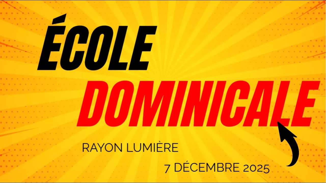 &Eacute;cole dominicale 7 D&eacute;cembre 2025.&nbsp;Rayon lumi&egrave;re Pour les Adultes