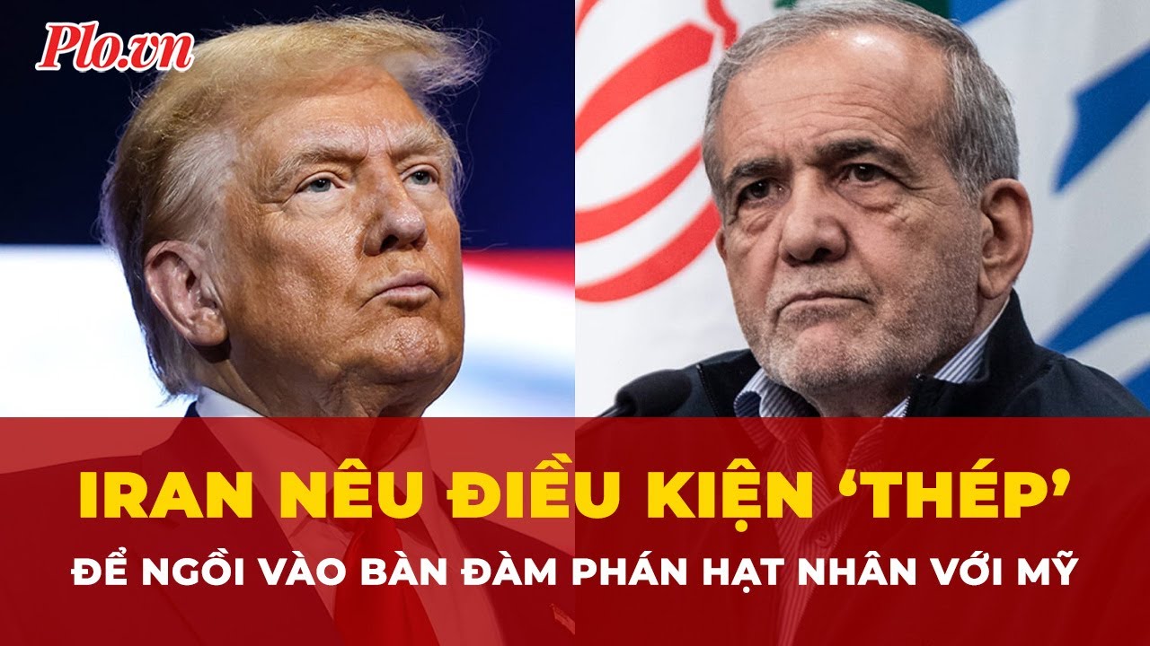 Iran nêu điều kiện ‘thép’ để ngồi vào bàn đàm phán hạt nhân với Mỹ | Tin nhanh
