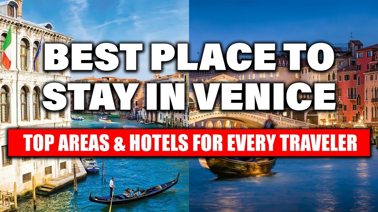 Best Place To Stay In Venice: Top Areas & Hotels For Every Traveler