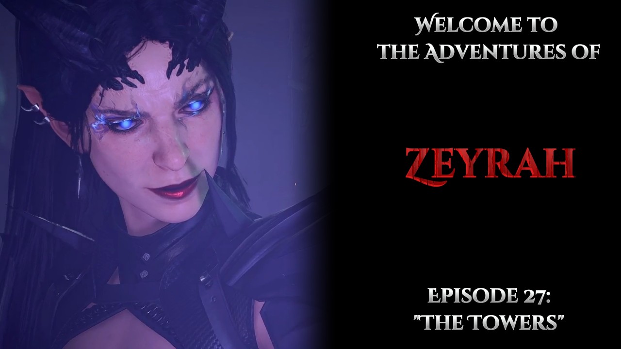 The Adventures of Zeyrah || Episode 27: The Towers