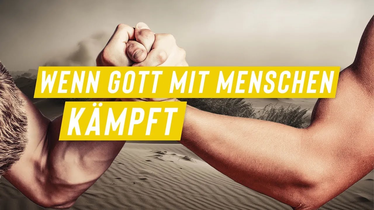 Wenn Gott mit Menschen kämpft! - Wie man zu einem Kämpfer Gottes wird (Jakob 2)