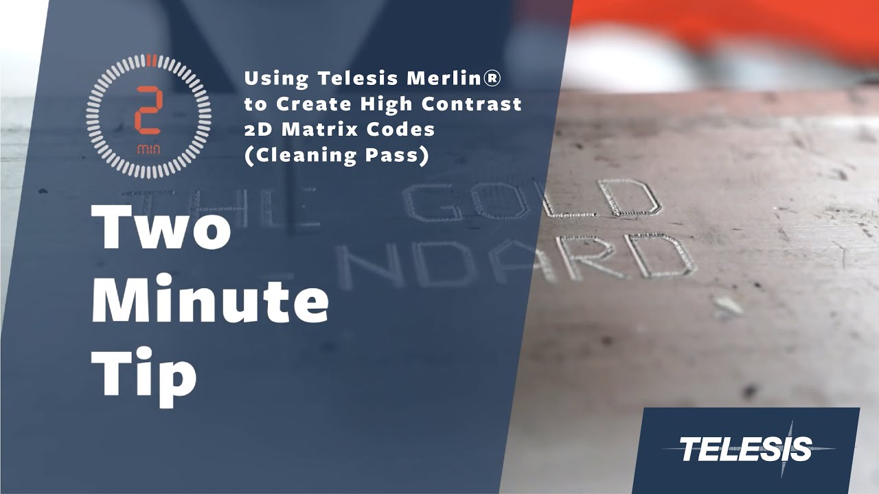 Two Minute Tip  // Using Telesis Merlin® to Create High Contrast 2D Matrix Codes (Cleaning Pass)