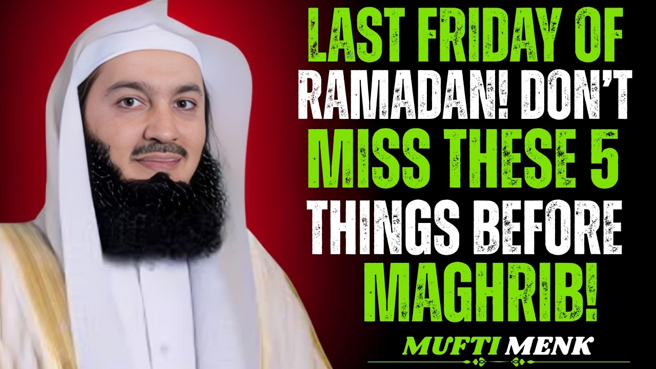 Last Friday of Ramadan! Don’t Miss These 5 Things Before Maghrib | Mufti Menk Islamic Reminder