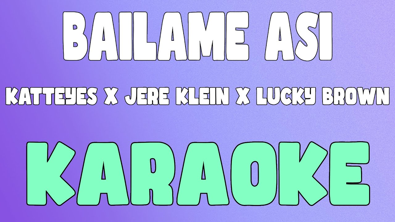 BAILAME ASI (Karaoke/Instrumental) - Katteyes x Jere Klein x Lucky Brown