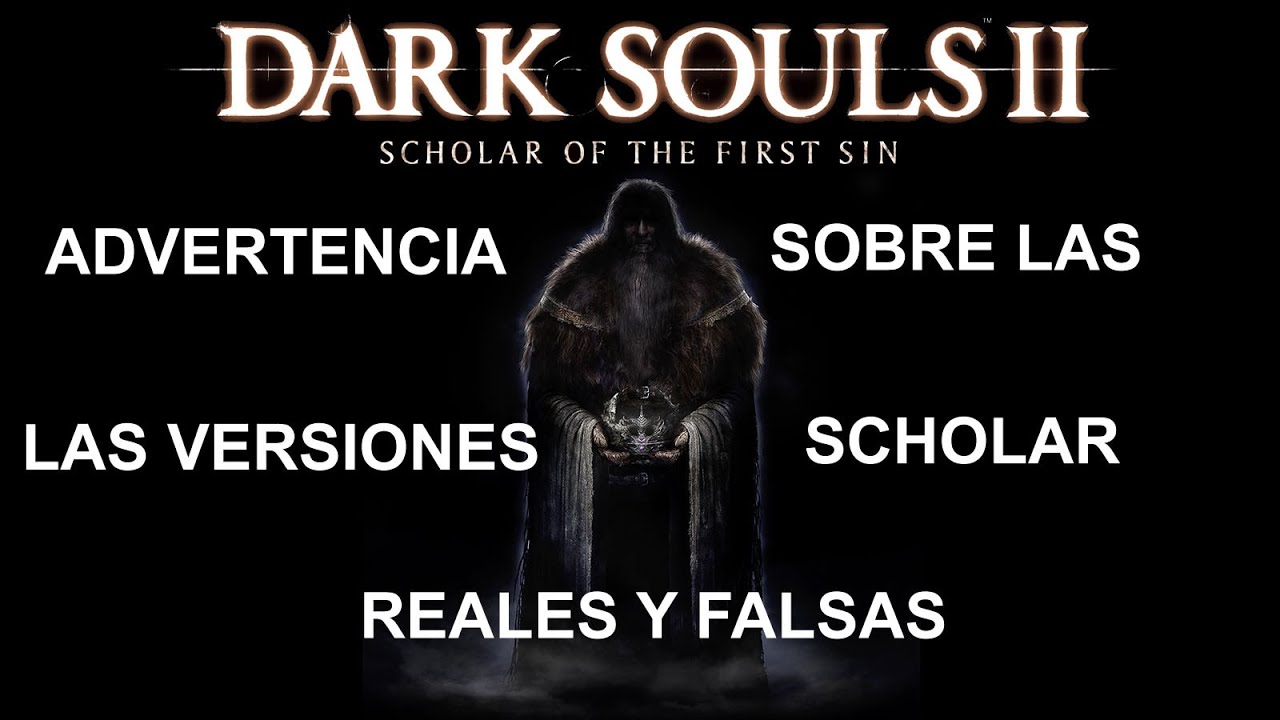 Advertencia sobre la versión Scholar Of The First Sin de Dark Souls 2.