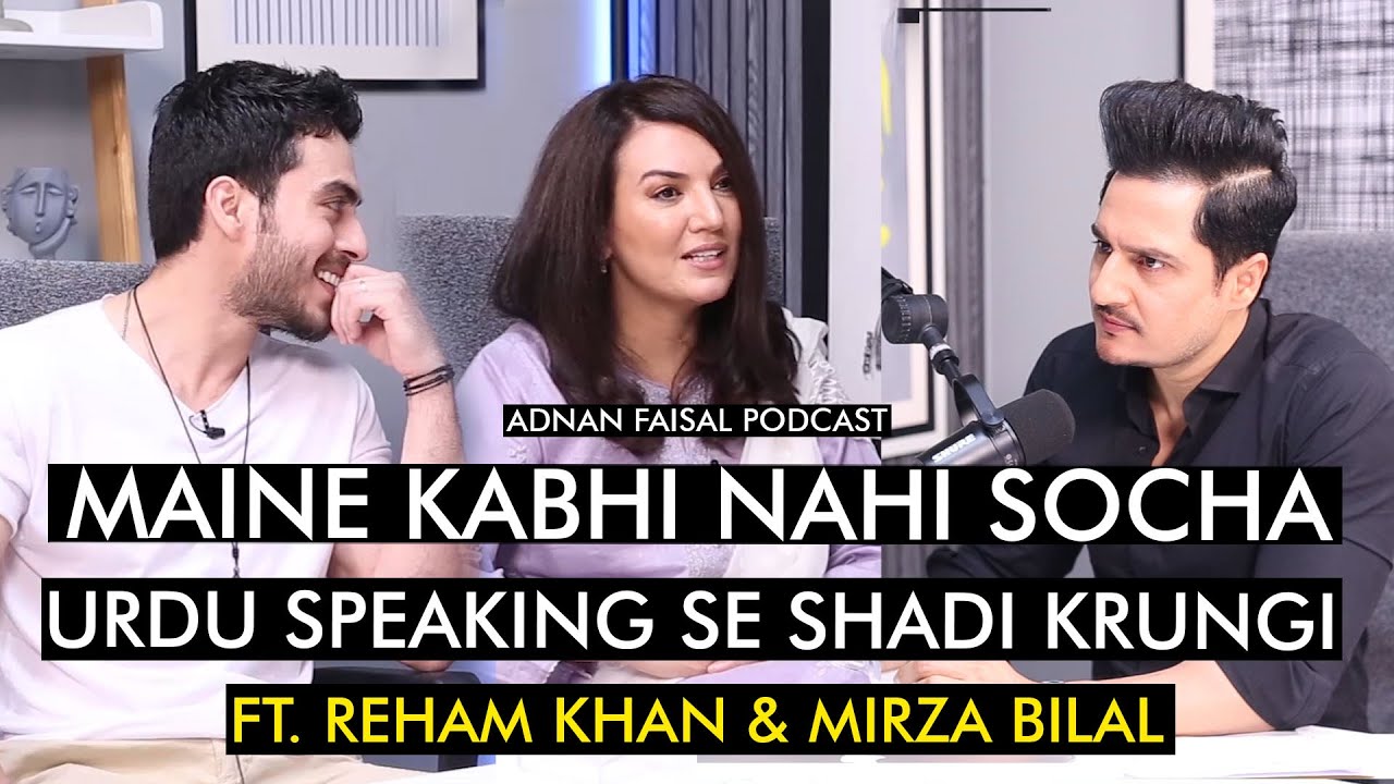 In coversation with Reham Khan & Mirza Bilal | Adnan Faisal Podcast