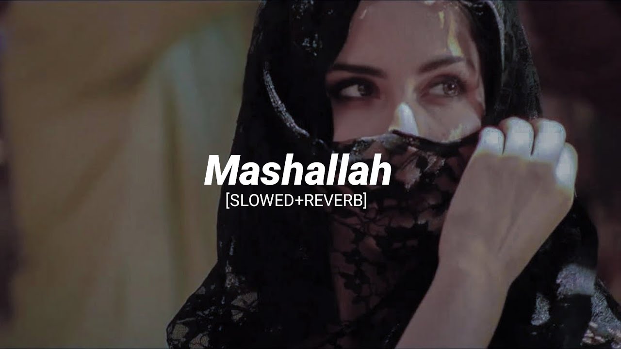 Mashallah [Slowed + Reverb]