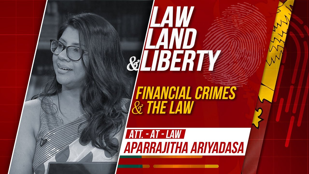 Law, Land & Liberty | Episode - 34 | Financial Crimes