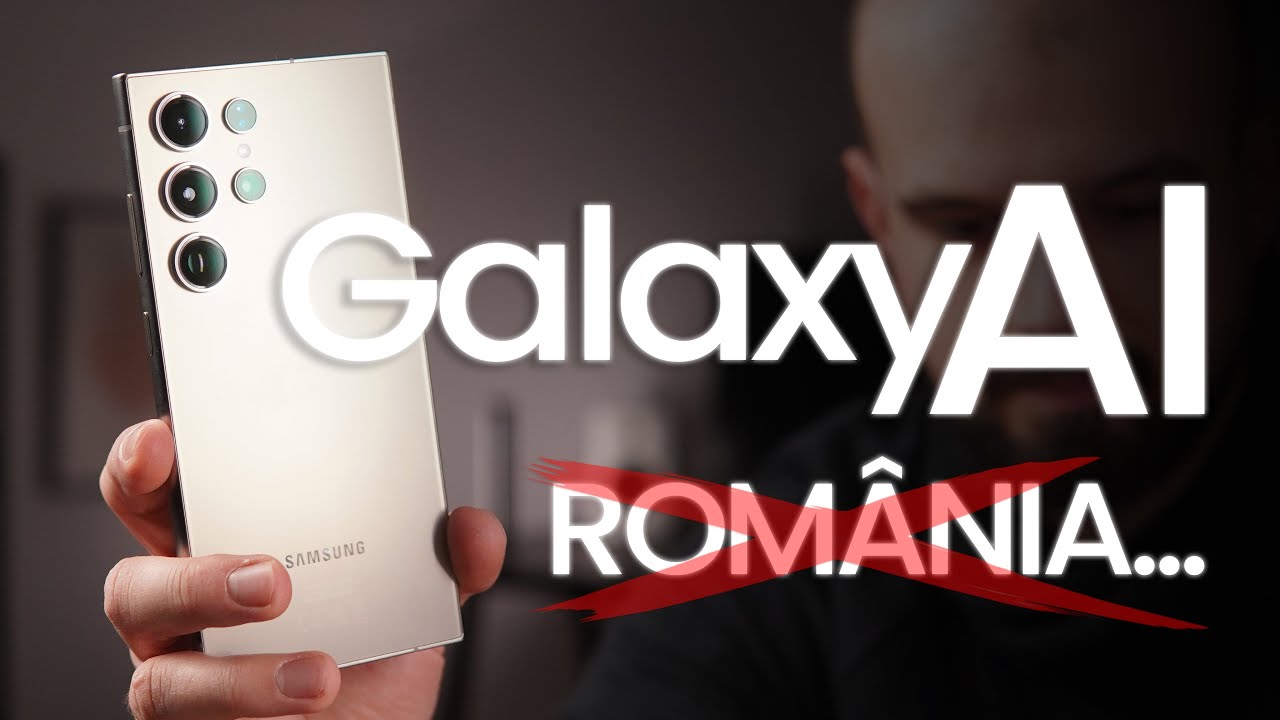 INTELIGENȚA ARTIFICIALĂ din Galaxy S24 NU FUNCȚIONEAZĂ Complet În România