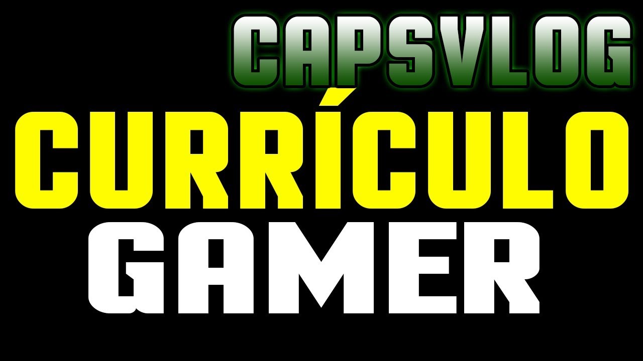 CAPSVLOG - CURRICULO GAMER