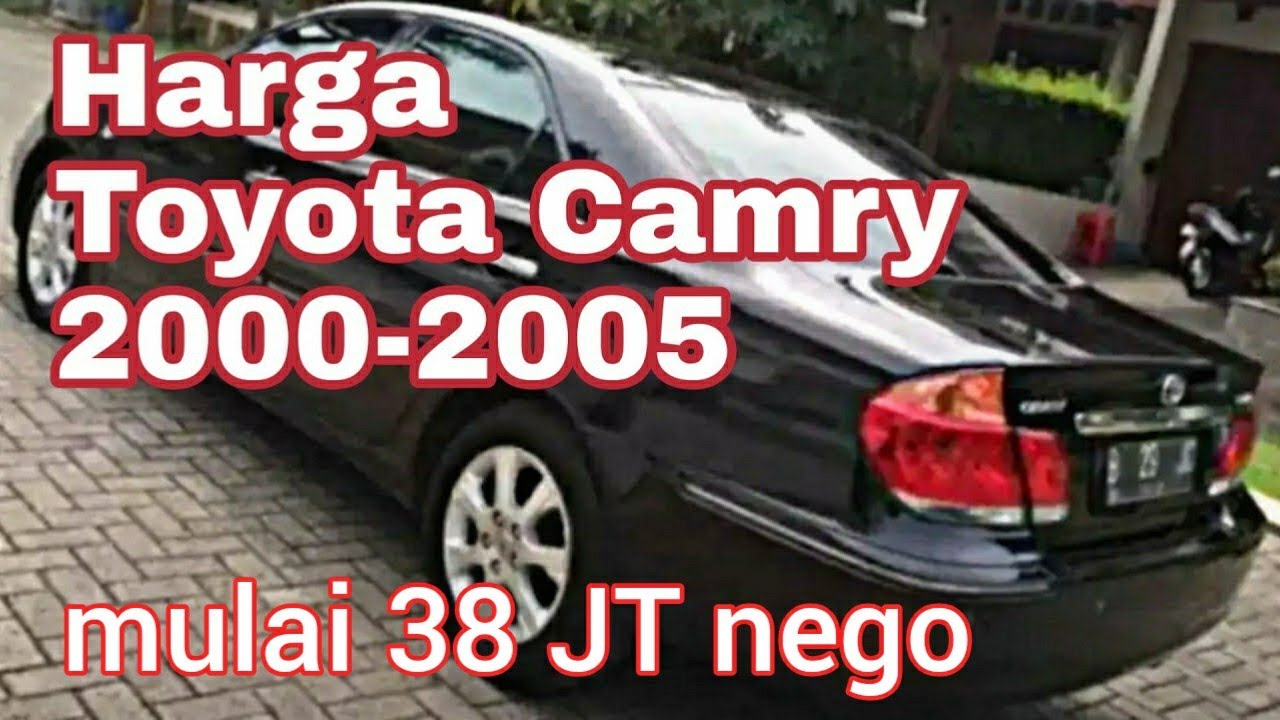 Harga Toyota Camry tahun 2000,2001,2002,2003,2004,2005